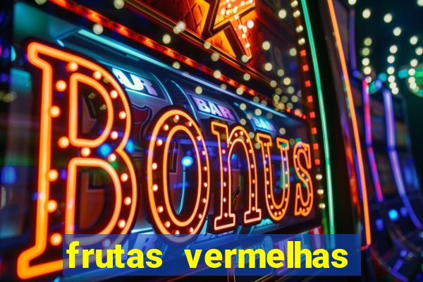 frutas vermelhas nomes e fotos
